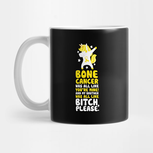 Bone Cancer My Brother Bitch Please Quote | Unicorn by jomadado